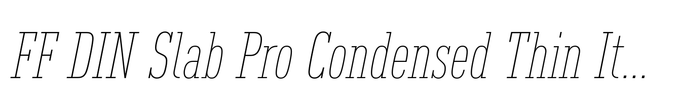 FF DIN Slab Pro Condensed Thin Italic